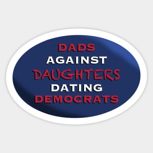 Dads Against Daughters Dating Democrats Sticker